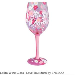 Artisan Lolita wine glass “I love you Mom” - New!